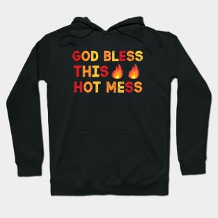 God Bless This Hot Mess Funny Saying Hoodie